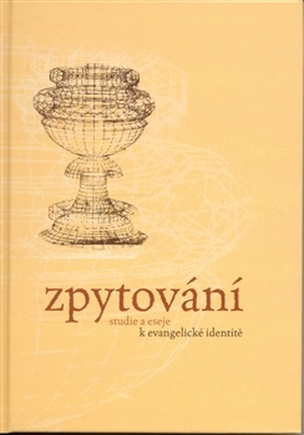 Zpytování: Studie a eseje k evangelické identitě