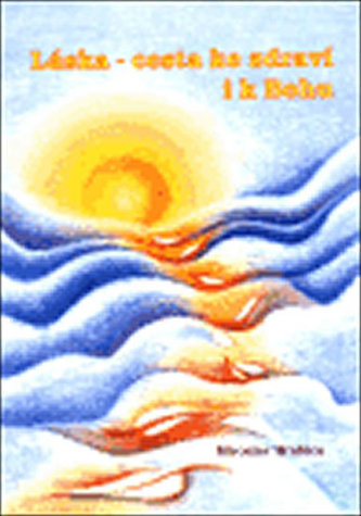 Láska - cesta ke zdraví i k Bohu