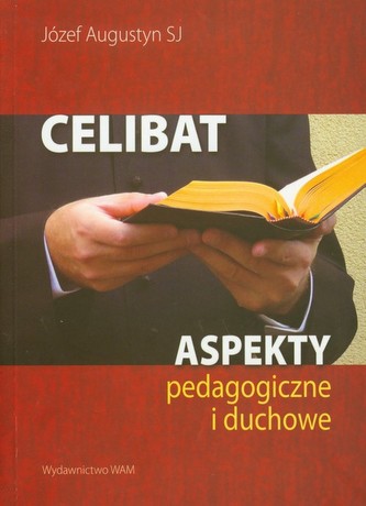 Celibat Aspekty pedagogiczne i duchowe Celibat Aspekty pedagogiczne i duchowe