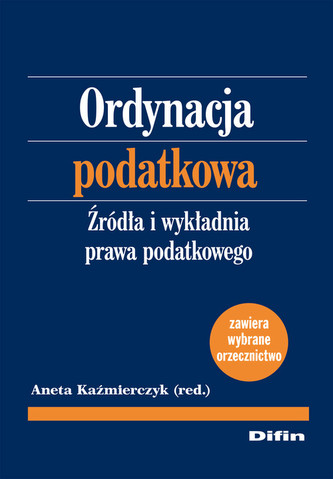 Ordynacja podatkowa Źródła i wykładnia prawa podatkowego