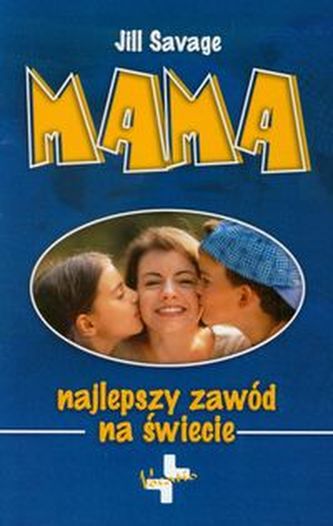 Mama Najlepszy zawód na świecie Mama Najlepszy zawód na świecie