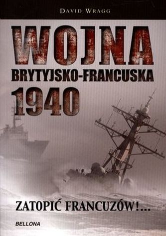 Wojna brytyjsko francuska 1940 Zatopić Francuzów