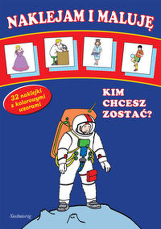 Naklejam i maluję Kim chcesz zostać