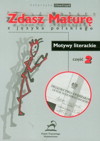 Zdasz maturę z języka polskiego Motywy literackie cz.2