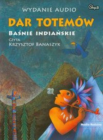 Dar totemów Baśnie indiańskie