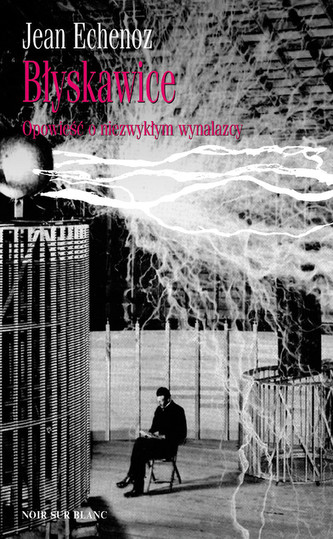 Błyskawice Opowieść o niezwykłym wynalazcy