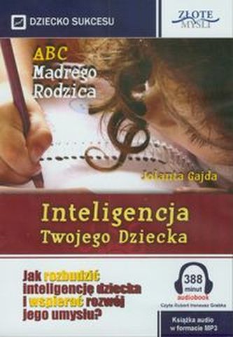 ABC Mądrego Rodzica: Inteligencja Twojego Dziecka ABC Mądrego Rodzica: Inteligencja Twojego Dziecka