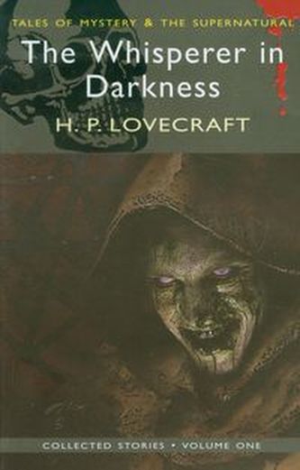 The Whisperer in Darkness Collected Stories Volume One The Whisperer in Darkness Collected Stories Volume One