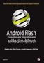 Android Flash Zaawansowane programowanie aplikacji mobilnych