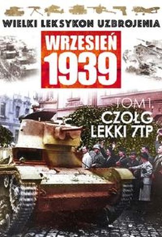 Wielki Leksykon Uzbrojenia Wrzesień 1939 Tom 1 Czołg lekki 7 TP