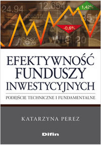 Efektywność funduszy inwestycyjnych Efektywność funduszy inwestycyjnych