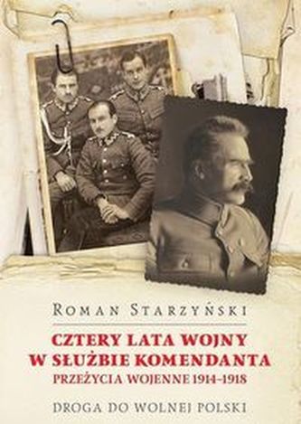 Cztery lata wojny w służbie Komendanta Cztery lata wojny w służbie Komendanta