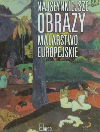 Najsłynniejsze obrazy Malarstwo europejskie