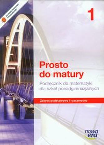 Prosto do matury 1 Matematyka Podręcznik Zakres podstawowy i rozszerzony