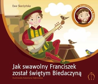 Jak swawolny Franciszek został świętym Biedaczyną