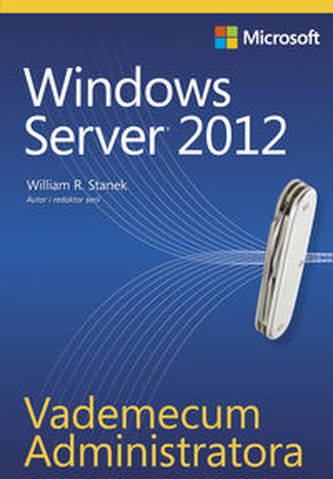Vademecum Administratora Windows Server 2012 Vademecum Administratora Windows Server 2012
