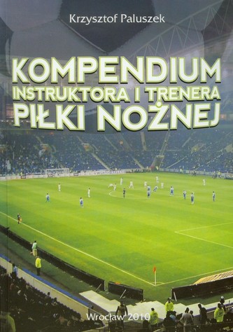 Kompendium instruktora i trenera piłki nożnej