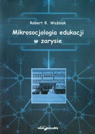 Mikrosocjologia edukacji w zarysie