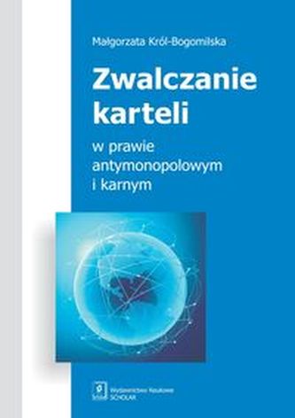 Zwalczanie karteli w prawie antymonopolowym i karnym