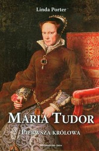Maria Tudor Pierwsza królowa