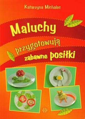 Maluchy przygotowują zabawne posiłki Maluchy przygotowują zabawne posiłki