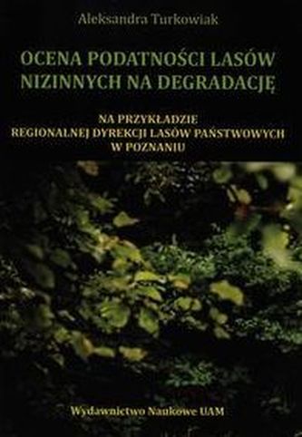 Ocena podatności lasów nizinnych na degradację