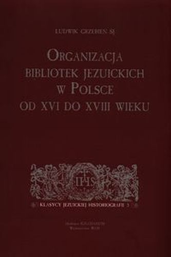 Organizacja bibliotek jezuickich w Polsce od XVI do XVIII wieku