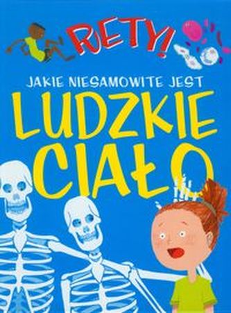 Rety! Jakie niesamowite jest ludzkie ciało