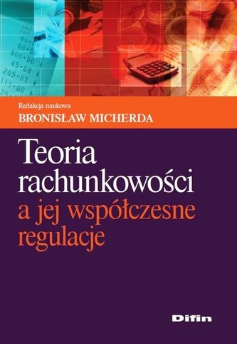 Teoria rachunkowości a jej współczesne regulacje