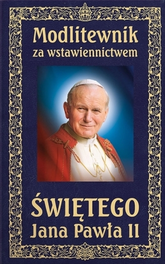 Modlitewnik za wstawiennictwem Świętego Jana Pawła II