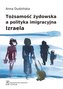 Tożsamość żydowska a polityka imigracyjna Izraela