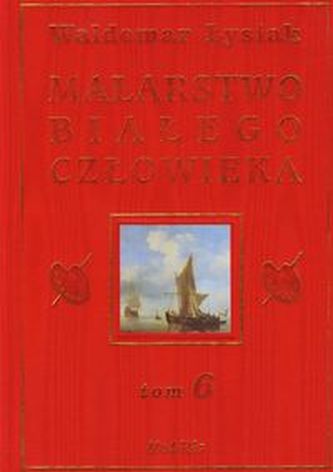 Malarstwo białego człowieka Tom 6