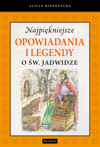 Najpiękniejsze opowiadania i legendy o św. Jadwidze Najpiękniejsze opowiadania i legendy o św. Jadwidze