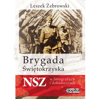 Brygada Świętokrzyska NSZ w fotografiach i dokumentach