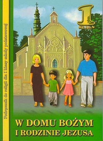 W Domu Bożym i rodzinie Jezusa 1 Religia Podręcznik