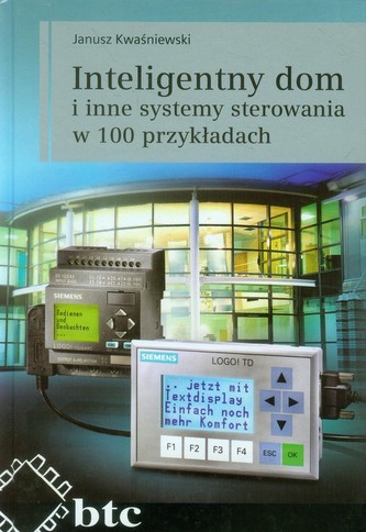 Inteligentny dom i inne systemy sterowania w 100 przykładach