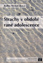 Strachy v období rané adolescence