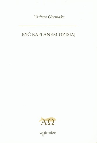 Być kapłanem dzisiaj Być kapłanem dzisiaj
