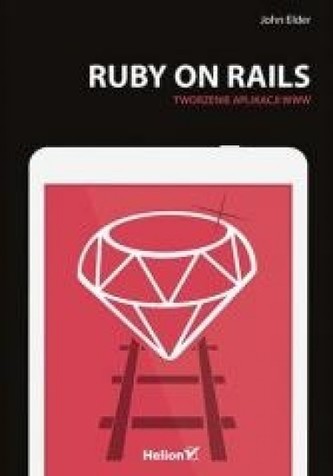 Ruby on Rails. Tworzenie aplikacji WWW