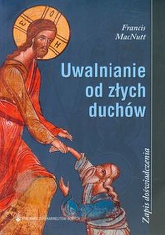 Uwalnianie od złych duchów Zapis doświadczenia
