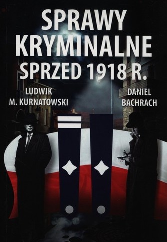 Sprawy kryminalne sprzed 1918 r.