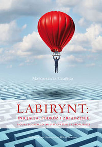 Labirynt inicjacja, podróż i zbłądzenie Labirynt inicjacja, podróż i zbłądzenie