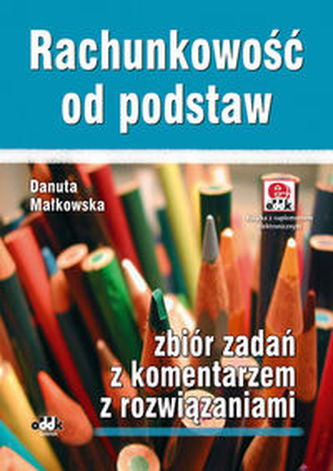 Rachunkowość od podstaw zbiór zadań z komentarzem z rozwiązaniami (z suplementem elektronicznym)