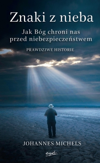 Znaki z nieba. Jak Bóg chroni nas przed niebezpieczeństwem