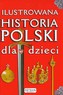 Ilustrowana historia Polski dla dzieci