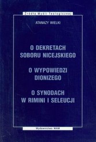 O dekretach soboru nicejskiego O wypowiedzi Dionizego O synodach w Rimini i Seleucji