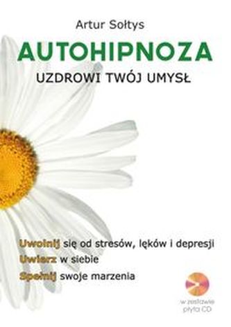 Autohipnoza uzdrowi twój umysł
