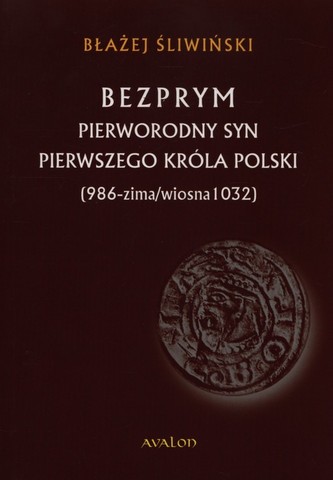 Bezprym Pierworodny syn pierwszego króla Polski