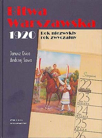 Bitwa Warszawska 1920. Rok niezwykły, rok zwyczajny