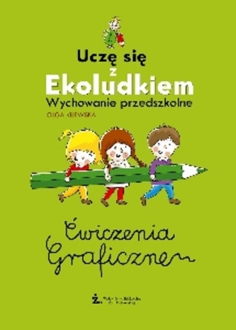 Ćwiczenia graficzne. Uczę się z Ekoludkiem. Wychowanie przedszkolne